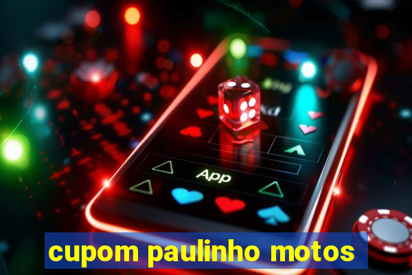 cupom paulinho motos